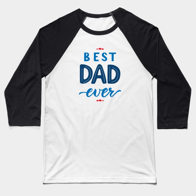Quote for Father. Best dad ever Baseball T-Shirt by linasemenova